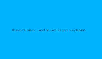 Palmas Palmitas - Local de Eventos para cumpleaños